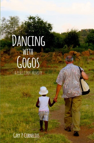 Dancing with Gogos A Peace Corps Memoir