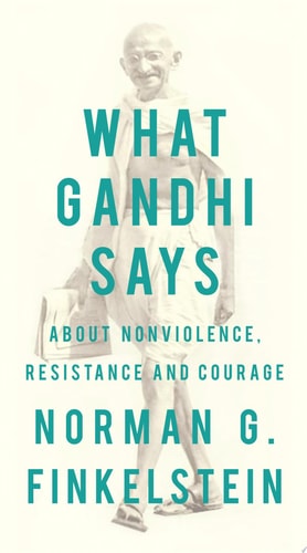 What Gandhi Says About Nonviolence, Resistance and Courage