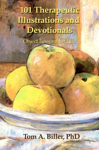 101 Therapeutic Illustrations and Devotionals Object Lessons for Life