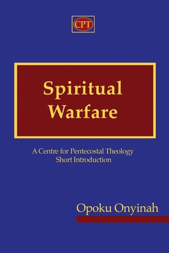 Spiritual Warfare A Centre for Pentecostal Theology Short Introduction