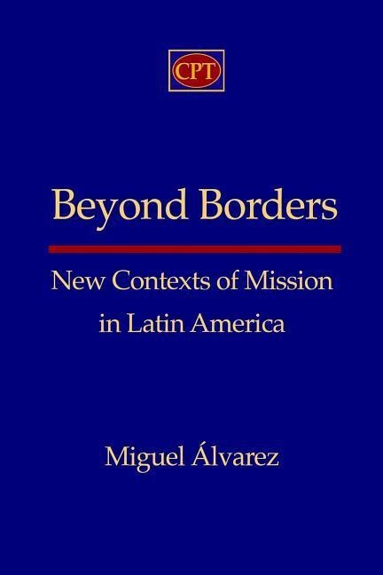 Beyond Borders: New Contexts of Mission in Latin America
