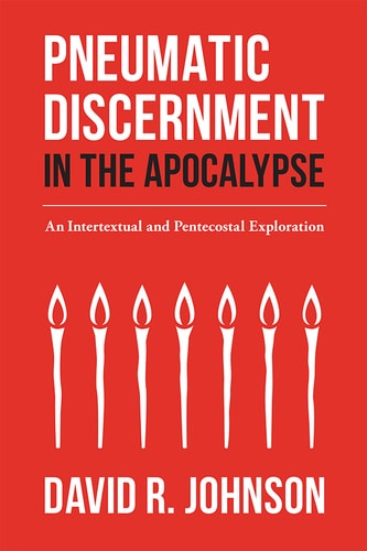 Pneumatic Discernment in the Apocalypse An Intertextual and Pentecostal Exploration