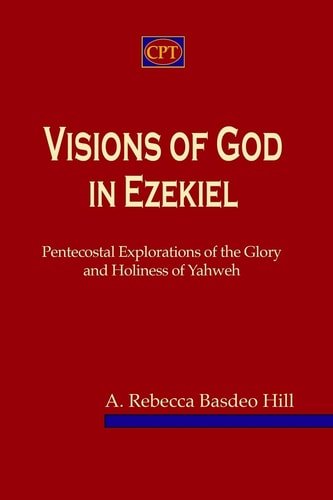 Visions of God in Ezekiel Pentecostal Explorations of the Glory and Holiness of Yahweh