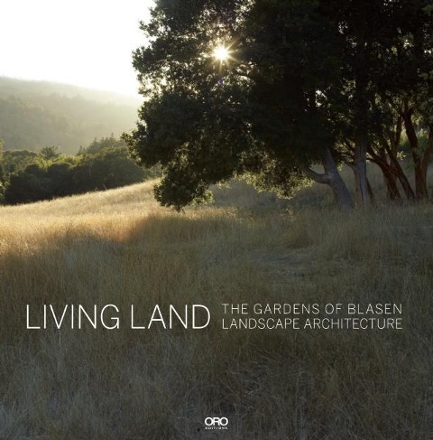 Living Land: The Gardens of Blasen Landscape Architecture