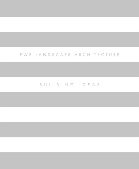 Pwp Landscape Architecture: Building Ideas