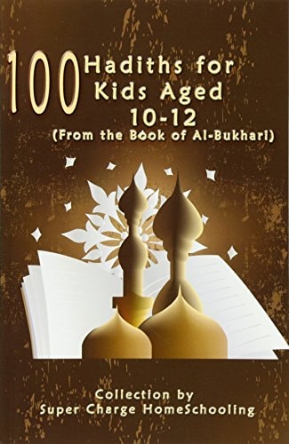 100 Hadiths for Kids Aged 10-12