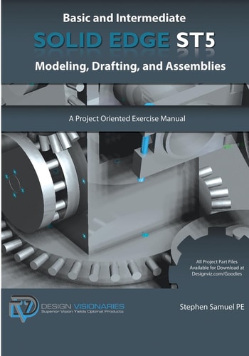 Basic and Intermediate Solid Edge St5 Modeling, Drafting, and Assemblies