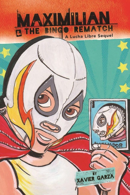 Maximilian & the Bingo Rematch (Max's Lucha Libre Adventures #2) / Maximilian & La Revancha de la Lotería: A Bilingual Lucha Libre Thriller / Una Novela Bilingüe de Suspenso Y Lucha Libre