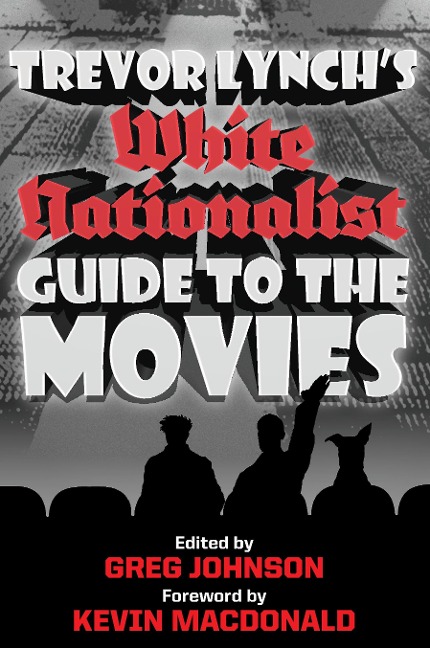 Trevor Lynchs White Nationalist Guide to the Movies