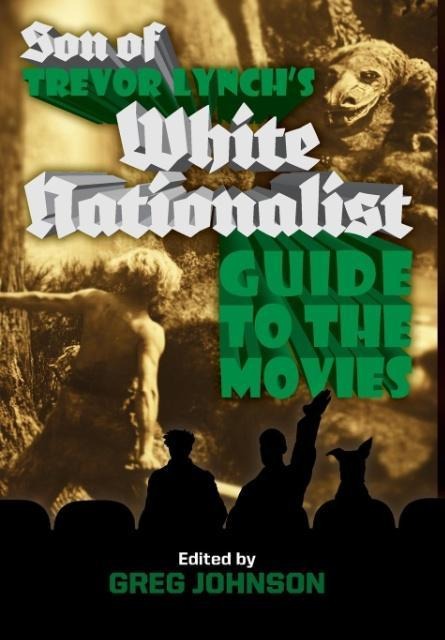 Son of Trevor Lynchs White Nationalist Guide to the Movies