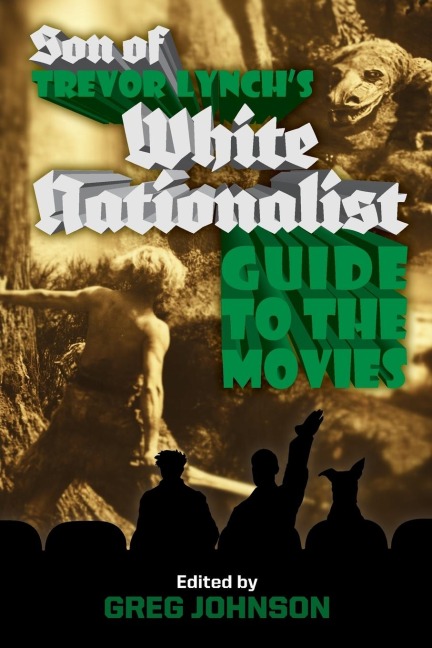 Son of Trevor Lynchs White Nationalist Guide to the Movies