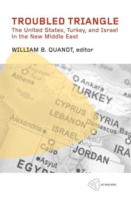 Troubled Triangle: The United States, Turkey, and Israel in the New Middle East