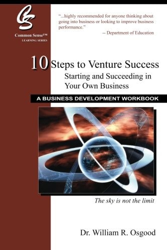 10 Steps to Venture Success Starting and Succeeding in Your Own Business