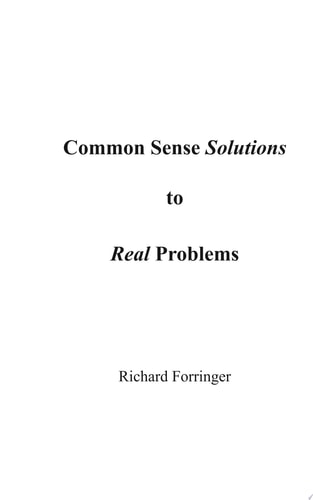 Common Sense Solutions to Real Problems