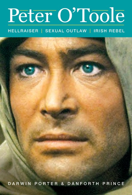 Peter OToole: Hellraiser, Sexual Outlaw, Irish Rebel