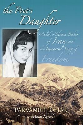 The Poets Daughter: Malek OShoara Bahar of Iran and the Immortal Song of Freedom