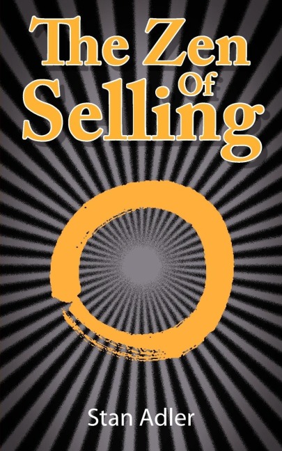 The Zen of Selling: The Way to Profit from Lifes Everyday Lessons