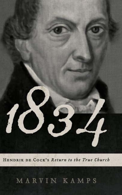 1834: Hendrik de Cocks Return to the True Church