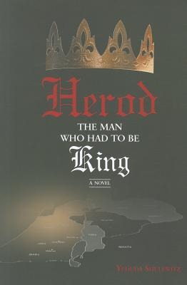 Herod: The Man Who Had to Be King