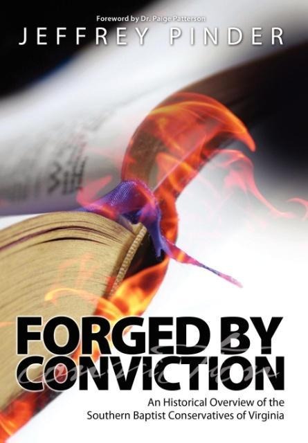 Forged by Conviction: An Historical Overview of the Southern Baptist Conservatives of Virginia