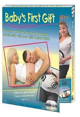 Babys First Gift: Forming a Positive, Loving and Teaching Relationship with Your Child Before Birth