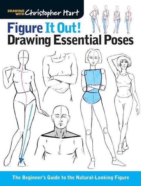 Figure It Out! Drawing Essential Poses: The Beginners Guide to the Natural-Looking Figure