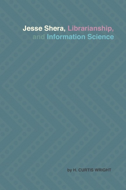 Jesse Shera, Librarianship, and Information Science