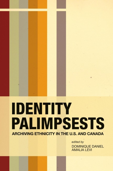 Identity Palimpsests: Archiving Ethnicity in the U.S. and Canada