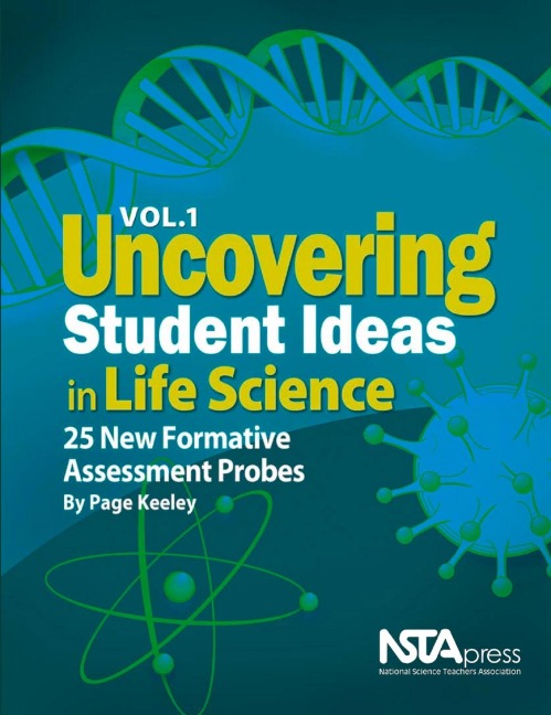 Uncovering Student Ideas in Life Science, Volume 1: 25 New Formative Assessment Probes