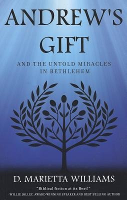 Andrews Gift: And the Untold Miracles in Bethlehem