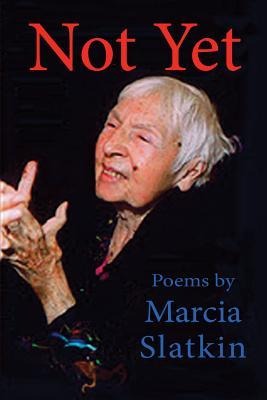 Not Yet: A Care-Giving Collage: A Healing Journey Through Alzheimers Care-Giving