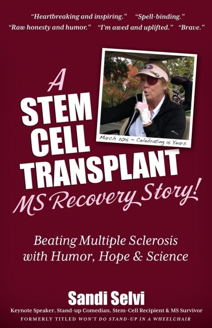 A Stem Cell Transplant MS Recovery Story: Beating Multiple Sclerosis with Humor, Hope & Science