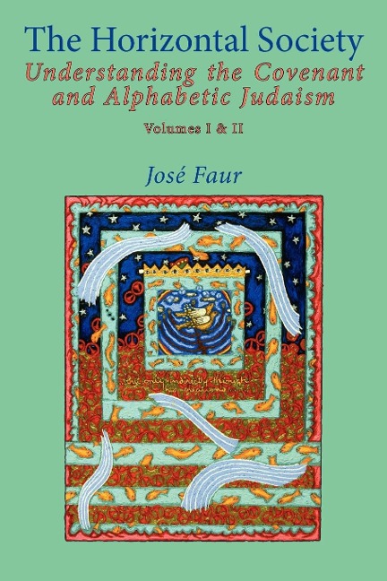 The Horizontal Society (Volumes 1 & 2): Understanding the Covenant and Alphabetic Judaism (Vol. I and II)