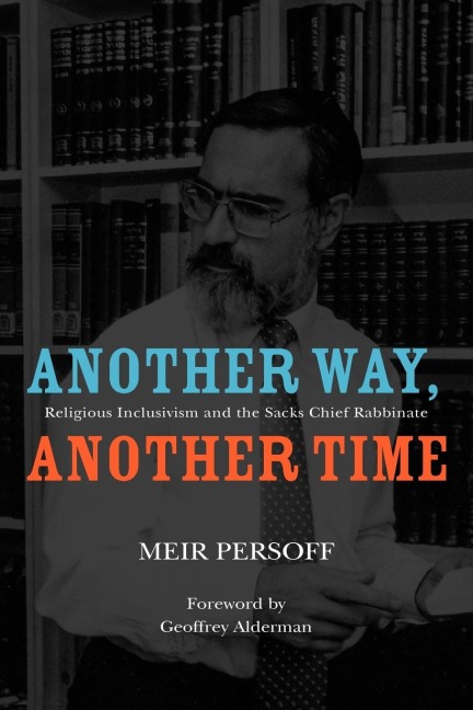 Another Way, Another Time: Religious Inclusivism and the Sacks Chief Rabbinate