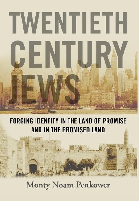 Twentieth Century Jews: Forging Identity in the Land of Promise and in the Promised Land