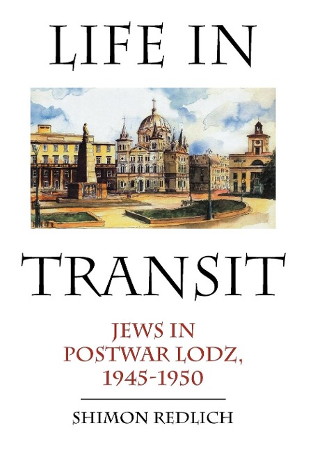Life in Transit: Jews in Postwar Lodz, 1945-1950