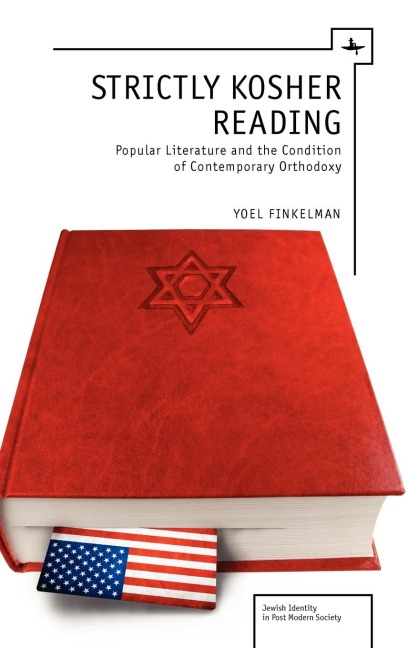 Strictly Kosher Reading: Popular Literature and the Condition of Contemporary Orthodoxy