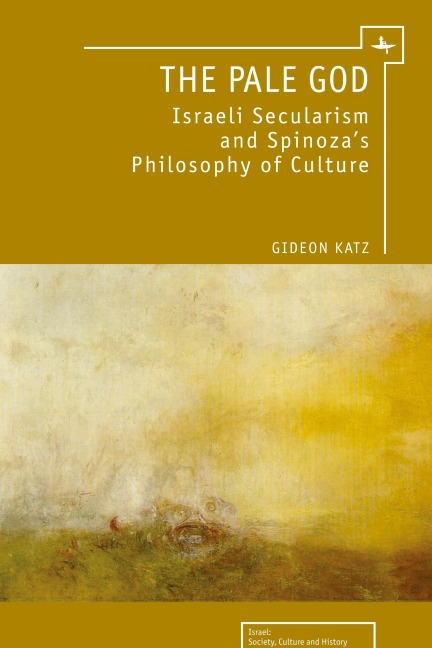 The Pale God: Israeli Secularism and Spinozas Philosophy of Culture