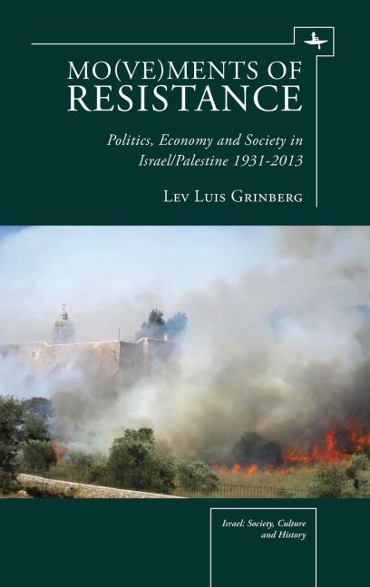 Mo(ve)ments of Resistance: Politics, Economy and Society in Israel/Palestine, 1931-2013