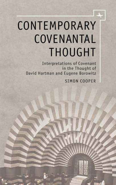 Contemporary Covenantal Thought: Interpretations of Covenant in the Thought of David Hartman and Eugene Borowitz