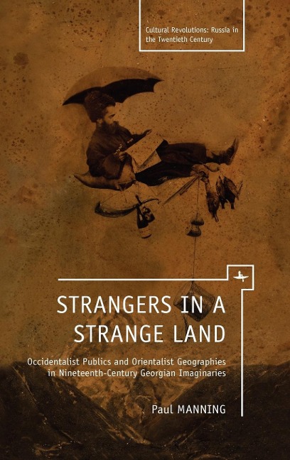 Strangers in a Strange Land: Occidentalist Publics and Orientalist Geographies in Nineteenth-Century Georgian Imaginaries