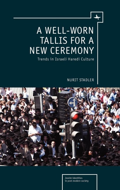 A Well-Worn Tallis for a New Ceremony: Trends in Israeli Haredi Culture