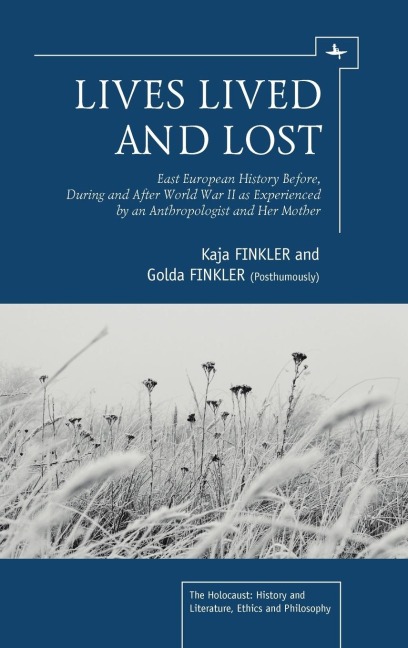 Lives Lived and Lost: East European History Before, During, and After World War II as Experienced by an Anthropologist and Her Mother