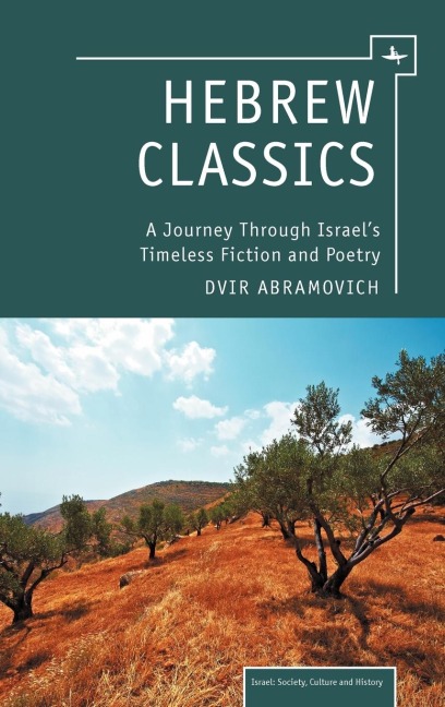 Hebrew Classics: A Journey Through Israels Timeless Fiction and Poetry
