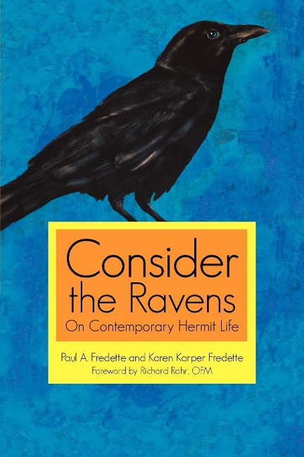 Consider the Ravens: On Contemporary Hermit Life