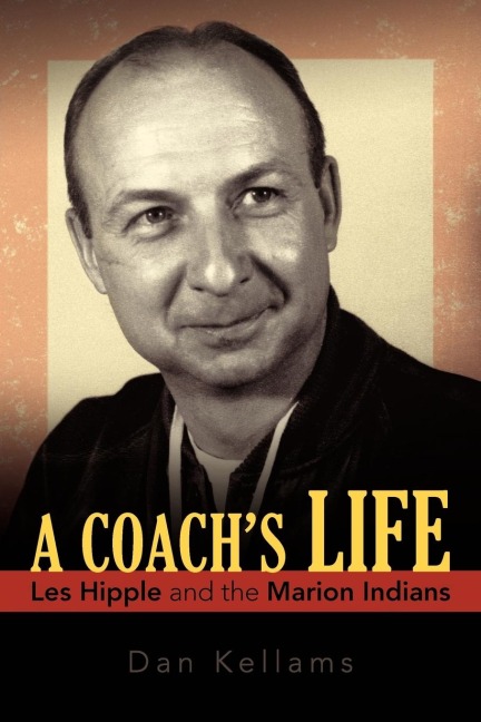 A Coachs Life: Les Hipple and the Marion Indians