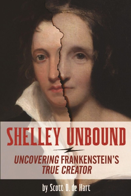 Shelley Unbound: Discovering Frankensteins True Creator