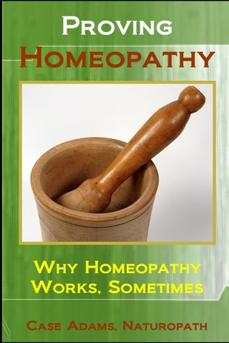 Proving Homeopathy Why Homeopathy Works - Sometimes