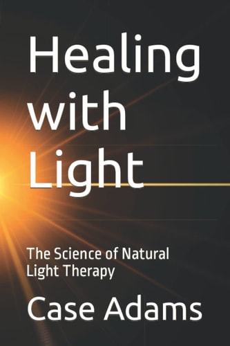 Healing with Light The Science of Natural Light Therapy
