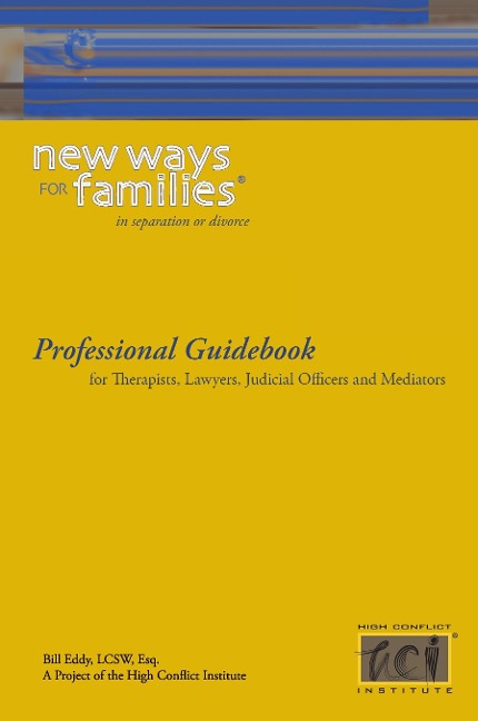 New Ways for Families Professional Guidebook: For Therapists, Lawyers, Judicial Officers and Mediators